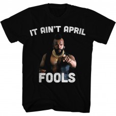 MR. T  IT AINT APRIL FOOL